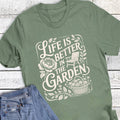 Unisex tee Life is better in the garden